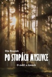 Po stopách myslivce: O zvěři a lovech