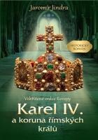 Karel IV. a koruna římských králů - Vzkříšené srdce Evropy