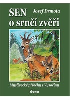 Sen o srnčí zvěři - Myslivecké příběhy z Vysočiny