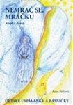 Nemrač se, mráčku