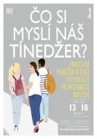 Čo si myslí náš tínedžer? - Praktická príručka detskej psychológie pre moderných rodičov
