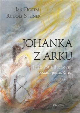 Johanka z Arku. Její život a duchovní pozadí jejího činu