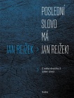 Poslední slovo má Jan Rejžek!. Z mého deníčku 3 (2010-2015)