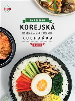Korejská kuchařka. Rychlá a jednoduchá - 79 receptů