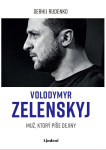 Volodymyr Zelenskyj. Muž, ktorý píše dejiny