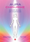 Aurachirurgie. Jak léčit tělo skrze jeho energetické pole