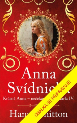 Anna Svídnická – Krásná Anna – nečekaná láska Karla IV.
