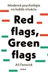Red flags, Green flags. Moderná psychológia na každú situáciu