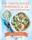 Mé (ne)sladké miminko a já Recepty bez přidaného cukru