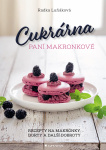 Cukrárna paní Makronkové - Recepty na makronky, dorty a další dobroty