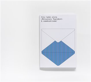 Vítr bohů slova  / Miloslavu Topinkovi k osmdesátinám / 