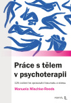 Práce s tělem v psychoterapii. 125 cvičení ke zpracování traumatu a stresu