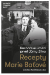 Kuchařské umění první dámy Zlína. Recepty Marie Baťové